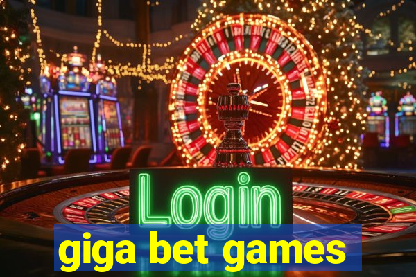 giga bet games